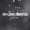 My Long Awaited - Me & You - Single